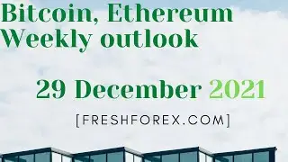 Bitcoin, Ethereum  Weekly outlook