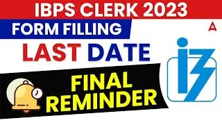 IBPS Clerk Form Fill Up 2023 Last Date | IBPS Clerk 2023 Preparation