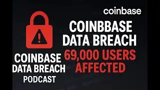 🔥 Coinbase Data Breach: 69,000 Users Affected by Outsourcing Leak | Crypto Podcast