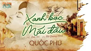 #11🔴 QUỐC PHÚ • XANH BẠC MÁI ĐẦU (Hà Quang Minh & Đức Trí) | TÌNH CA NGÀY ẤY BÂY GIỜ 11