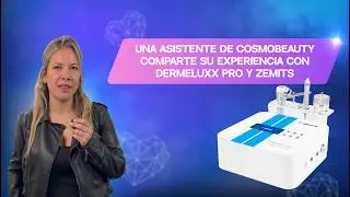 Una asistente de CosmoBeauty comparte su experiencia con DermeLuxx Pro y Zemits