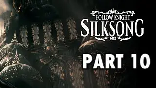 HOLLOW KNIGHT: SILKSONG - Gameplay Walkthrough [Blind] Part 10 - Citadel of Song! (No Commentary)