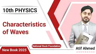 Characteristics of waves class 10 nbf || by atif ahmed || 10th class physics || NBF || Federal board
