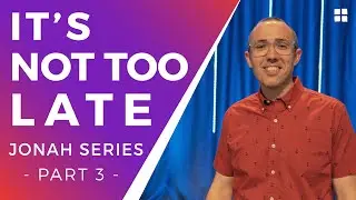 It's NOT too Late - Pastor Ben Dixon