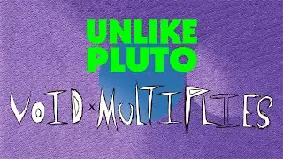 Unlike Pluto - Void Multiplies (pluto tape)