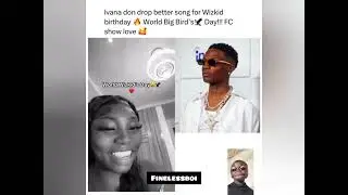 Ivana don drop better song for Wizkid birthday...Big Birds Day FC🦅 show love❤️❤️