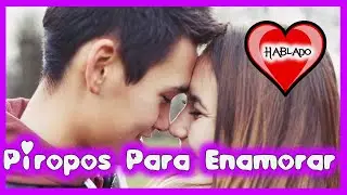PIROPOS CON RIMAS Para Enamorar A Una Mujer [Con Voz]