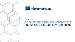 Quick Tips | BET Surface Area Measurements | Tip 7: Speed Optimization