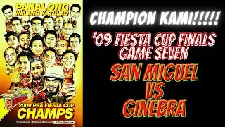 2009 FIESTA CUP FINALS GAME 7 | San Miguel, pinataob ang Ginebra para sa kampeonato