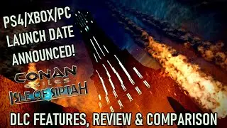 CONAN EXILES: ISLE OF SIPTAH DLC Launching In ALL Platforms (PC, PS4 & XBOX) - What You Need To Know