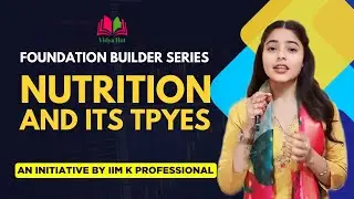 Nutrition and Its Types | Science | Foundation Builder Series | From Basics to Advanced 