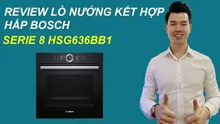 Lò Nướng Kèm Hấp Bosch HSG636BB1 - Lò Nướng Kết Hợp Hấp Bosch HSG636BB1 - Kitchen King