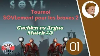 SOVLement pour les Braves n&deg;2 - Gaelden vs Argus match #1