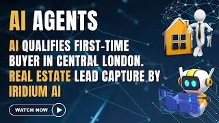 AI Qualifies First-Time Buyer in Central London  Real Estate Lead Capture by Iridium AI