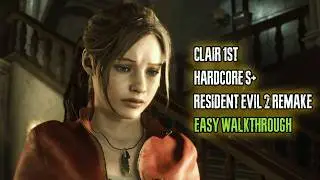 Resident Evil 2 Remake Claire's 1st Run Hardcore S+ Rank Full Walkthrough