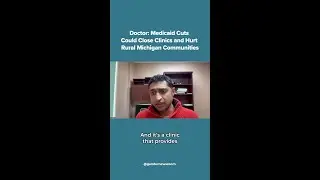 Doctor: Medicaid Cuts Could Close Clinics and Hurt Rural Michigan Communities