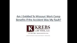Am I Entitled To Missouri Work Comp Benefits If the Accident Was My Fault?