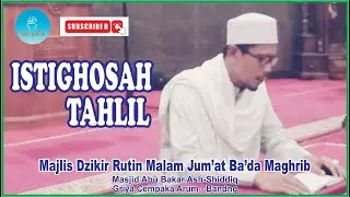 ISTIGHOSAH DAN TAHLIL | Majlis Dzikir Rutin Malam Jum'at Ba'da Magrib | Masjid Abu Bakar Ash-Shiddiq