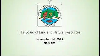11.14.2025 Board of Land and Natural Resources Meeting