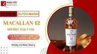 Macallan 12 Sherry Oak, bộ mặt của Macallan - 0368.044.456 | Rượu Tốt