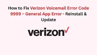 How to Fix Verizon Voicemail Error Code 9999 &ndash; General App Error - Reinstall & Update