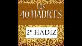 2&ordm; HADIZ | Los 40 Hadices del Profeta Muhammad (SWS)