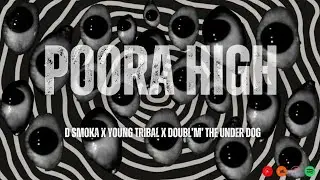 POORA HIGH ⌁ D SMOKA ⌁ YOUNG TRIBAL & DOUBL'M' THE UNDERDOG (OFFICIAL AUDIO)