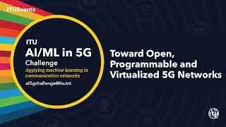 Toward Open, Programmable and Virtualized 5G Networks | AI/ML IN 5G CHALLENGE