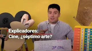 #EXPLICADORES | &iquest;Por qu&eacute; le decimos #S&eacute;ptimoArte al cine?