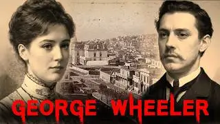 The Chilling & Twisted Case of George Wheeler