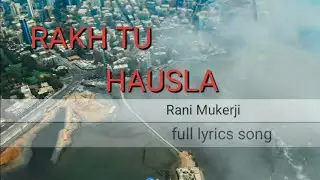 Rakh Tu Hausla | Rani Mukerji | lyrics video 2020