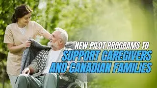 New pilot programs to support caregivers and Canadian families