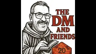 Introducing The DM and Friends: The Unfiltered Side of Dungeons & Dragons