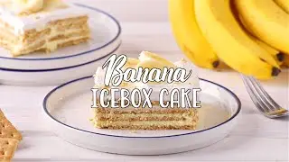 How to make: Banana Icebox Cake
