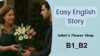 learn English with short stories | B1_B2 | Juliet&rsquo;s Flower Shop 🪻💐