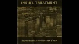 Inside Treatment &lrm;&ndash; Isolated Suburban Psychokillers In Coma (Full Album - 1990)