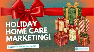 Holiday Home Care Marketing: The December Window- Urgency, Empathy, Action