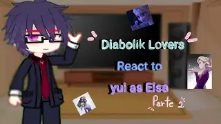 •🌷 Diabolik Lovers React to yui as Elsa 🌷• |2/2| [🇺🇸 - 🇪🇸]