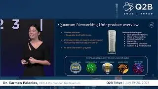 Q2B23 Tokyo | Quantum Computer Networking for Modular Scaling | Dr. Carmen Palacios
