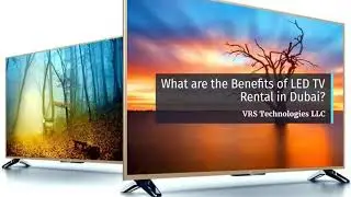 What are the Benefits of LED TV Rental in Dubai?