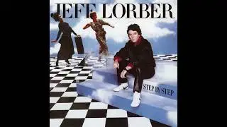 Jeff Lorber - Step By Step (Full Album)