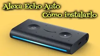 C&oacute;mo instalar Alexa Echo Auto / El mejor asistente de voz para tu coche