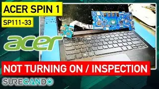 ACER Spin 1 SP111-33 Not Turning On Full Disassembly Repair Attempt PCH/CPU Liquid Spill? Who knows