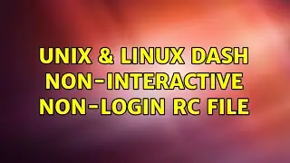 Unix & Linux: Dash non-interactive non-login rc file