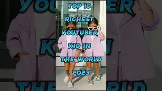 Top 10 Richest YouTuber Kid In The World 2023#shorts#youtubers#top10