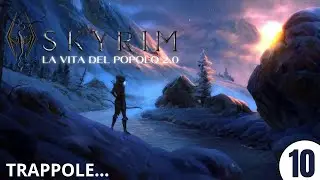 SKYRIM Special Edition Gameplay ITA : LA VITA DEL POPOLO 2.0 #10 - TRAPPOLE...