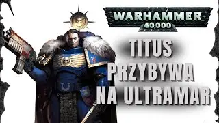 Titus przybywa na Ultramar | Warhammer 40.000