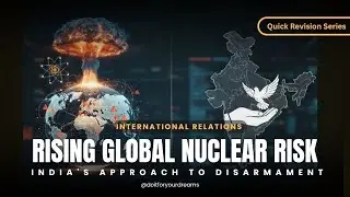 Rising Global Nuclear Risk & India&rsquo;s Approach to Disarmament | IR | Quick Revision Series | Nov 2025