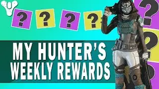 Destiny | My Hunter's Weekly Rewards #17 (I FINALLY GOT IT!)