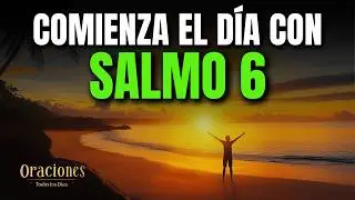 SALMO 6 | PODEROSA ORACIÓN DE LA MAÑANA DE ARREPENTIMIENTO Y CONSUELO DIVINO